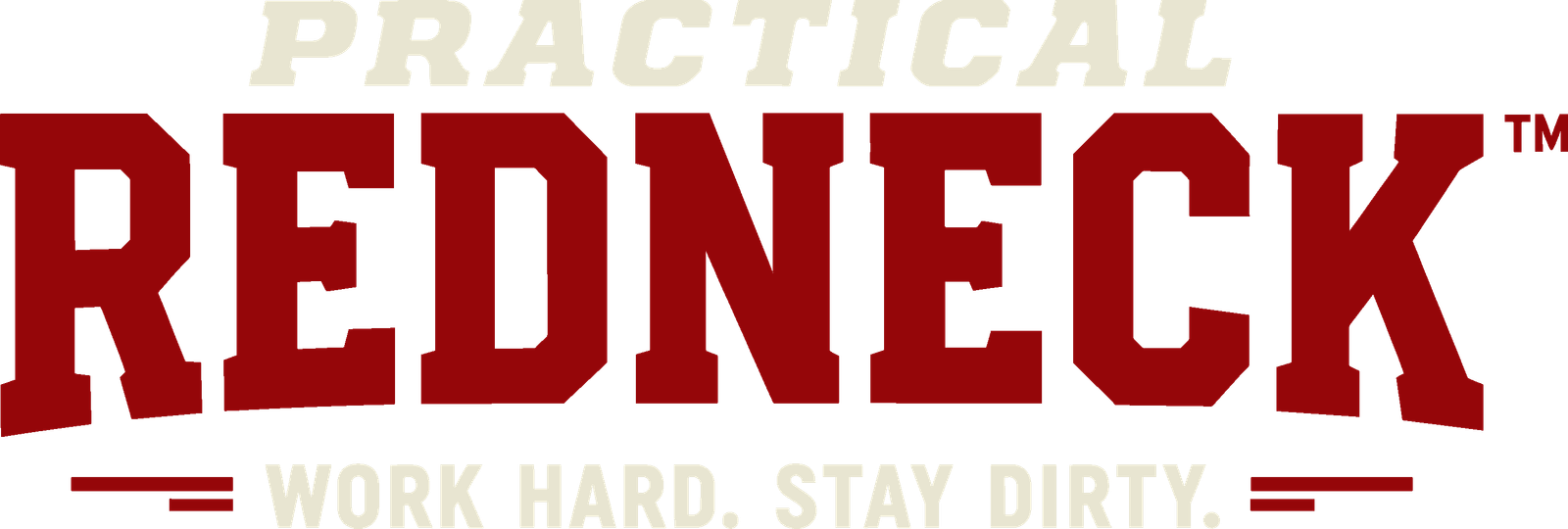 Practical Redneck — Work Hard. Stay Dirty.